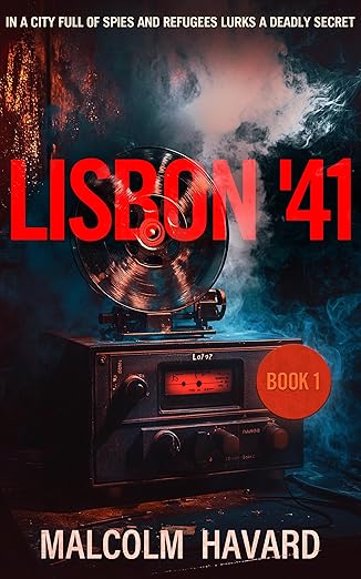 Lisbon '41 by Malcolm Havard (Author)